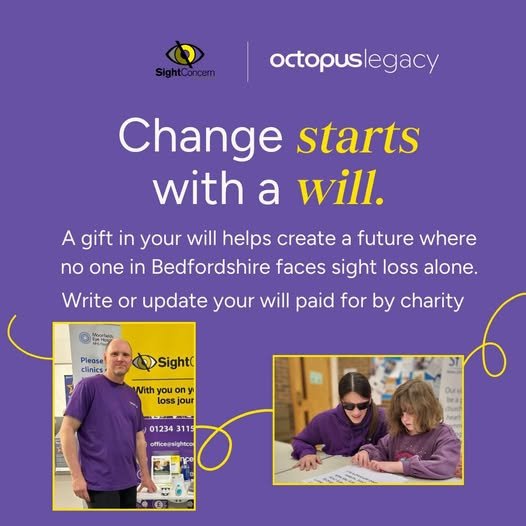 Purple graphic with Sight Concern and Octopus logos and “Change starts with a will,” promoting leaving a gift in your will to support people with sight loss in Bedfordshire, with photos showing Sight Concern activites